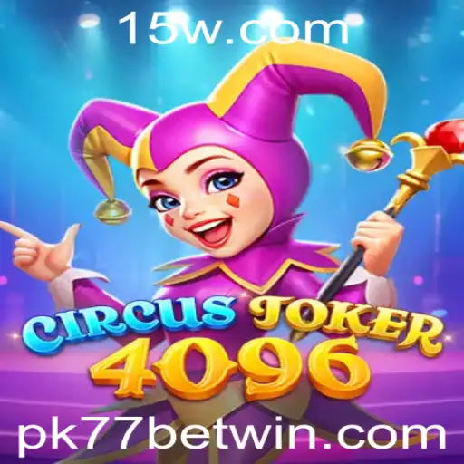 Explorando o Fascinante Jogo CircusJoker4096 com Pk77 Bet