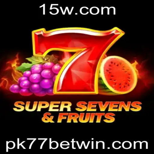 Explorando o Fascinante Mundo de 7SuperSevensFruits com Pk77 bet