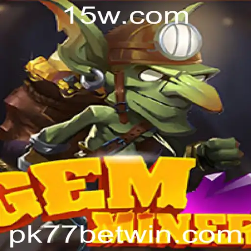 GemMiner: Explorando o Novo Fenômeno do Jogo com Pk77 Bet